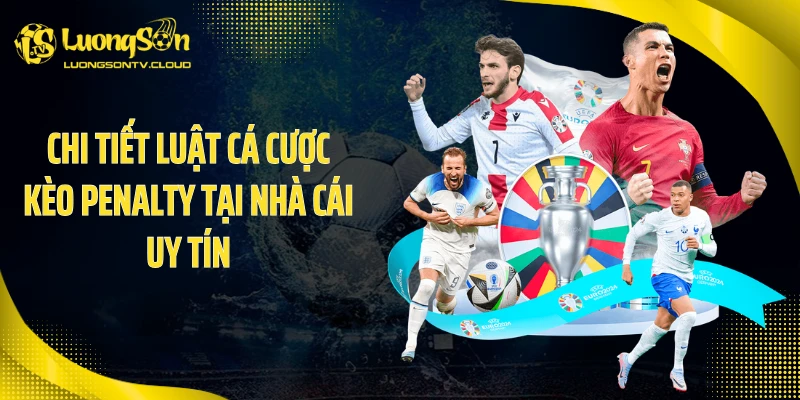 Chi tiết luật cá cược kèo penalty tại nhà cái uy tín