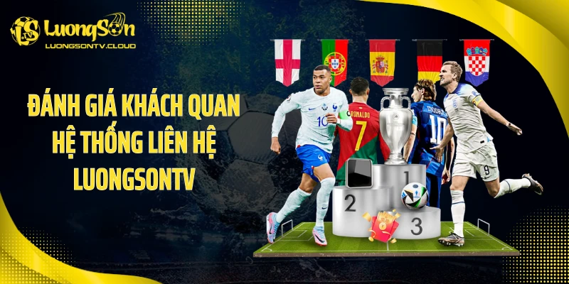 Đánh giá khách quan hệ thống liên hệ luongsontv