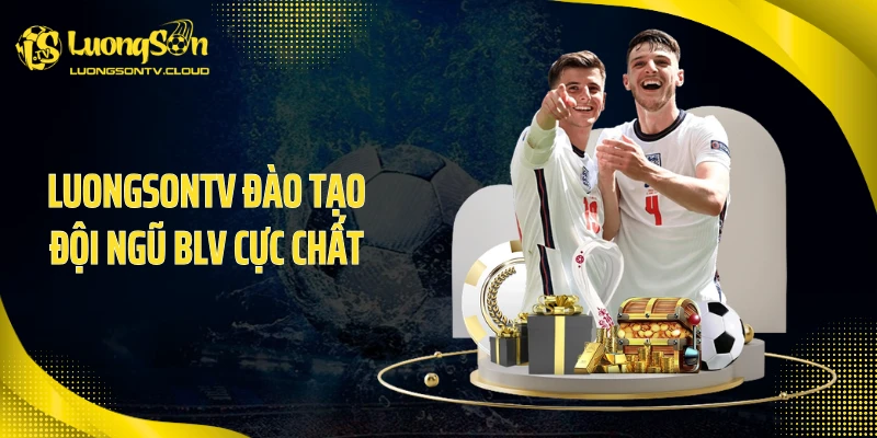 Luongsontv đào tạo đội ngũ BLV cực chất