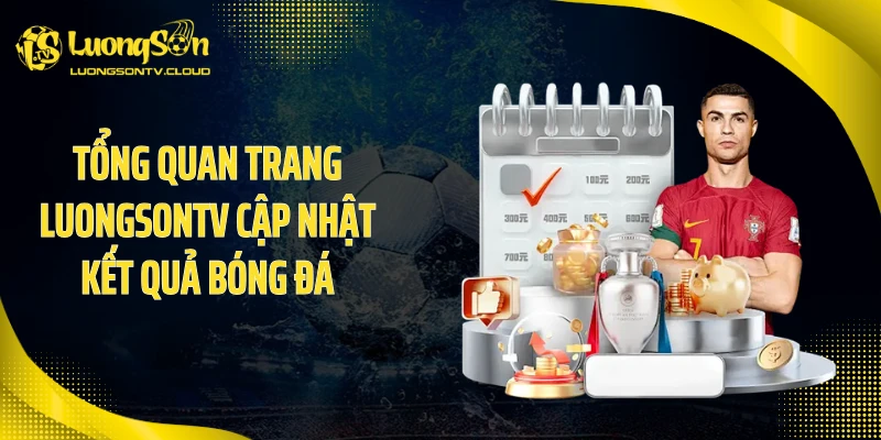 Tổng quan trang luongsontv cập nhật kết quả bóng đá