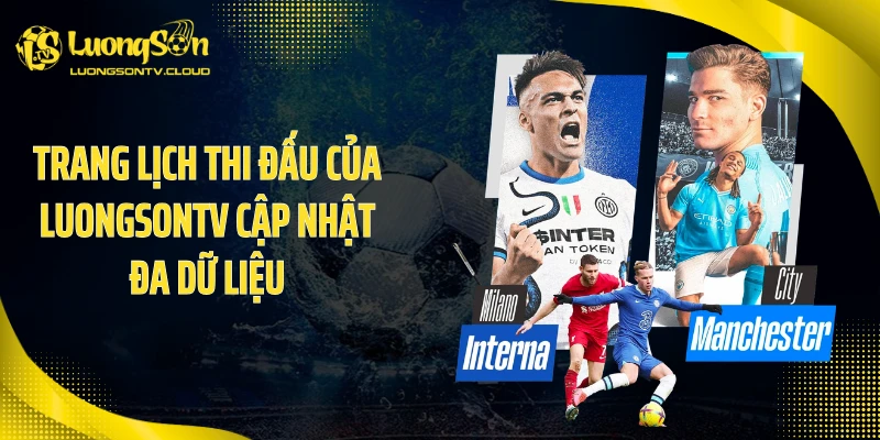 Trang lịch thi đấu của luongsontv cập nhật đa dữ liệu